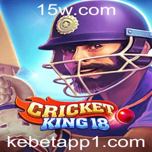 Explorando o Mundo do CricketKing18 com Kebet App