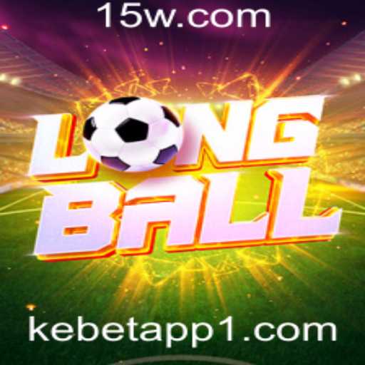 Descubra LongBall: O Novo Fenômeno dos Jogos com Kebet App